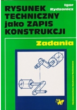 Rysunek techniczny jako zapis konstrukcji  Zadania