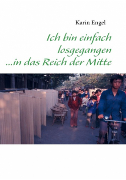 Ich bin einfach losgegangen ...in das Reich der Mitte