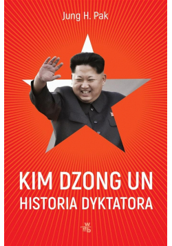 Kim Dzong Un Historia dyktatora