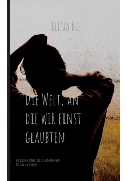Die Welt, an die wir einst glaubten