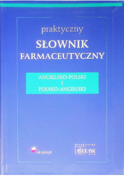 Praktyczny słownik farmaceutyczny angielsko-polski i polsko-angielski