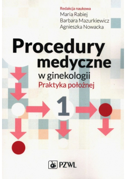 Procedury medyczne w ginekologii Tom 1