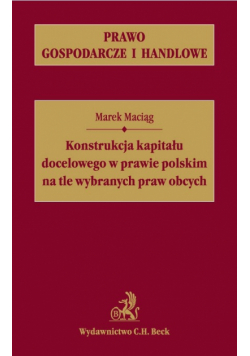Konstrukcja kapitału docelowego w prawie polskim na tle wybranych praw obcych