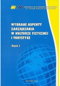 Wybrane aspekty zarządzania w kulturze fizycznej i turystyce Część 1