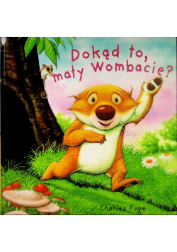 Dokąd to mały Wombacie