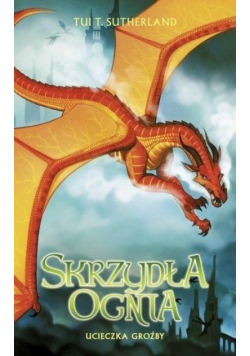 Saga Skrzydła ognia Księga 8 Ucieczka Groźby