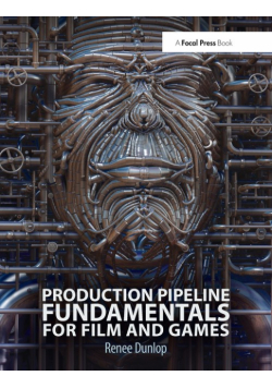 Production Pipeline Fundamentals for Film and Games
