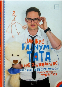 Jak być fajnym tatą i nie zwariować