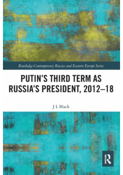Putin's Third Term as Russia's President, 2012-18
