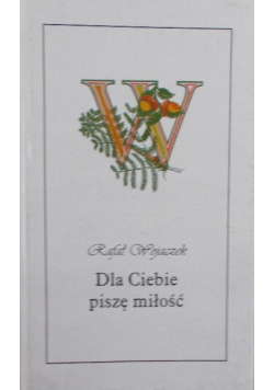 Dla Ciebie piszę miłość