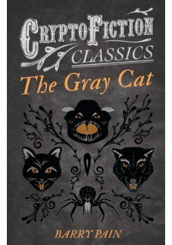 The Gray Cat (Cryptofiction Classics - Weird Tales of Strange Creatures)