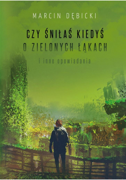 Czy śniłaś kiedyś o zielonych łąkach i inne...