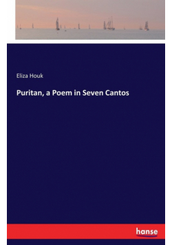 Puritan, a Poem in Seven Cantos