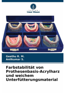Farbstabilität von Prothesenbasis-Acrylharz und weichem Unterfütterungsmaterial
