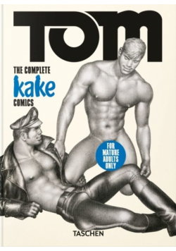 Tom of Finland. The Complete Kake Comics. 45th Ed. wer. angielska