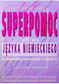 Superpomoc języka niemieckiego Kompendium gramatyki w tabelach