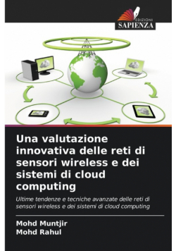 Una valutazione innovativa delle reti di sensori wireless e dei sistemi di cloud computing
