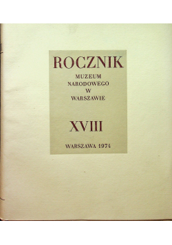 Rocznik Muzeum Narodowego w Warszawie XVIII