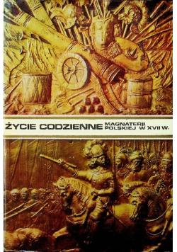 Życie codzienne magnaterii polskiej w XVII w.