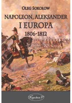 Napoleon Aleksander i Europa 1806 - 1812