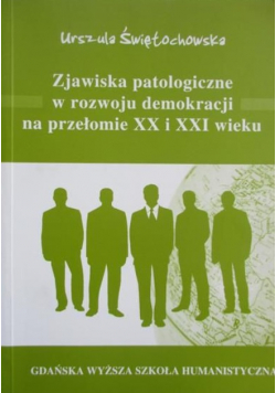 Zjawiska patologiczne w rozwoju demokracji na przełomie XX i XXI weku