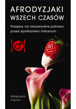 Caprari Małgorzata - Afrodyzjaki wszech czasów