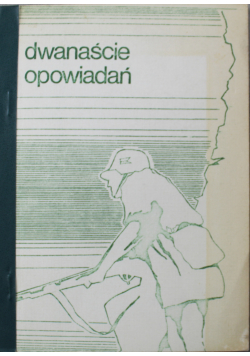 Dwanaście opowiadań żołnierzy Batalionu Gozdawa im Stefana Czarnieckiego