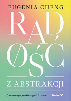 Radość z abstrakcji. O matematyce, teorii kategorii i... życiu