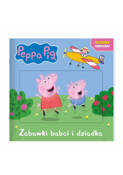 Zabawki babci i dziadka. Świnka Peppa. Ruchome obrazki