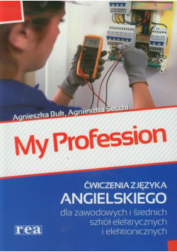 My Profession Ćwiczenia z języka angielskiego dla zawodowych i średnich szkół elektrycznych i elektronicznych