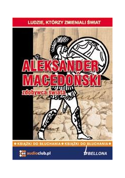 Aleksander Macedoński - zdobywca świata. Audiobook
