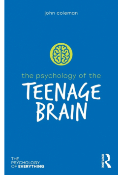 The Psychology of the Teenage Brain