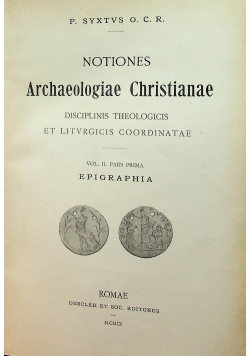 Notiones Archaeologiae Christianae Vol II 1909 r.