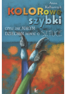 Kolorowe szybki czyli jak małym dzieciom mówić o sztuce
