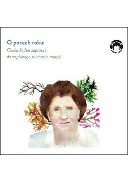 O porach roku Ciocia Jadzia zaprasza do wspólnego słuchania muzyki