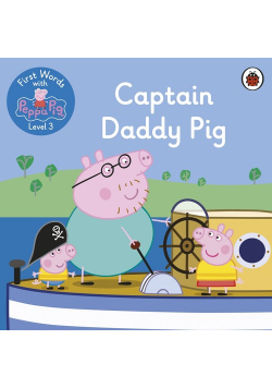 First Words with Peppa Level 3 Captain Daddy Pig