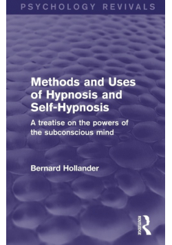 Methods and Uses of Hypnosis and Self-Hypnosis (Psychology Revivals)