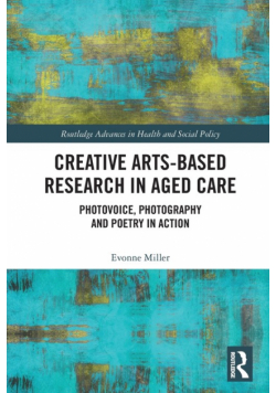 Creative Arts-Based Research in Aged Care