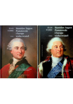 Stanisław August Poniatowski i Europa wieku świateł Tom 1 i 2