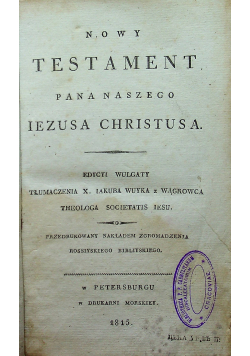 Nowy Testament Pana Naszego Jezusa Chrystusa 1815 r.