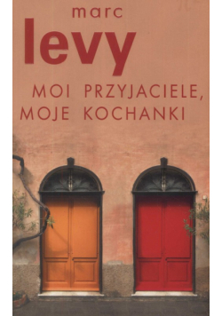 Levy Marc - Moi przyjaciele moje kochanki