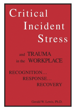 Critical Incident Stress And Trauma In The Workplace