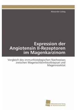 Expression der Angiotensin II-Rezeptoren im Magenkarzinom
