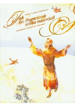 Jak święty Franciszek wilka nawrócił