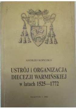 Ustrój i organizacja diecezji warmińskiej w latach 1525 - 1772