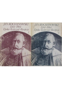 Jan Kochanowski 1584 - 1984 epoka twórczość recepcja Tom 1 i 2