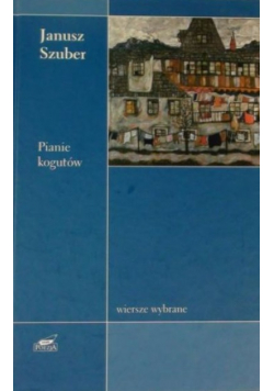 Pianie kogutów Wiersze wybrane