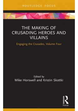 The Making of Crusading Heroes and Villains