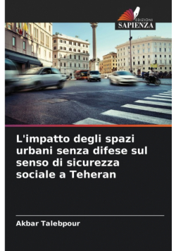 L'impatto degli spazi urbani senza difese sul senso di sicurezza sociale a Teheran