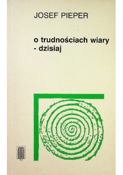 O trudnościach wiary - dzisiaj